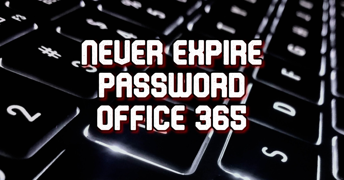 never expire password office 365
