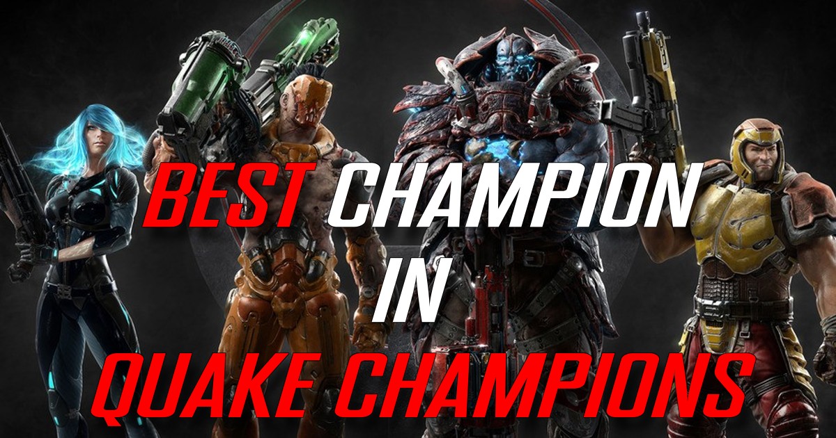 best champion in quake champions