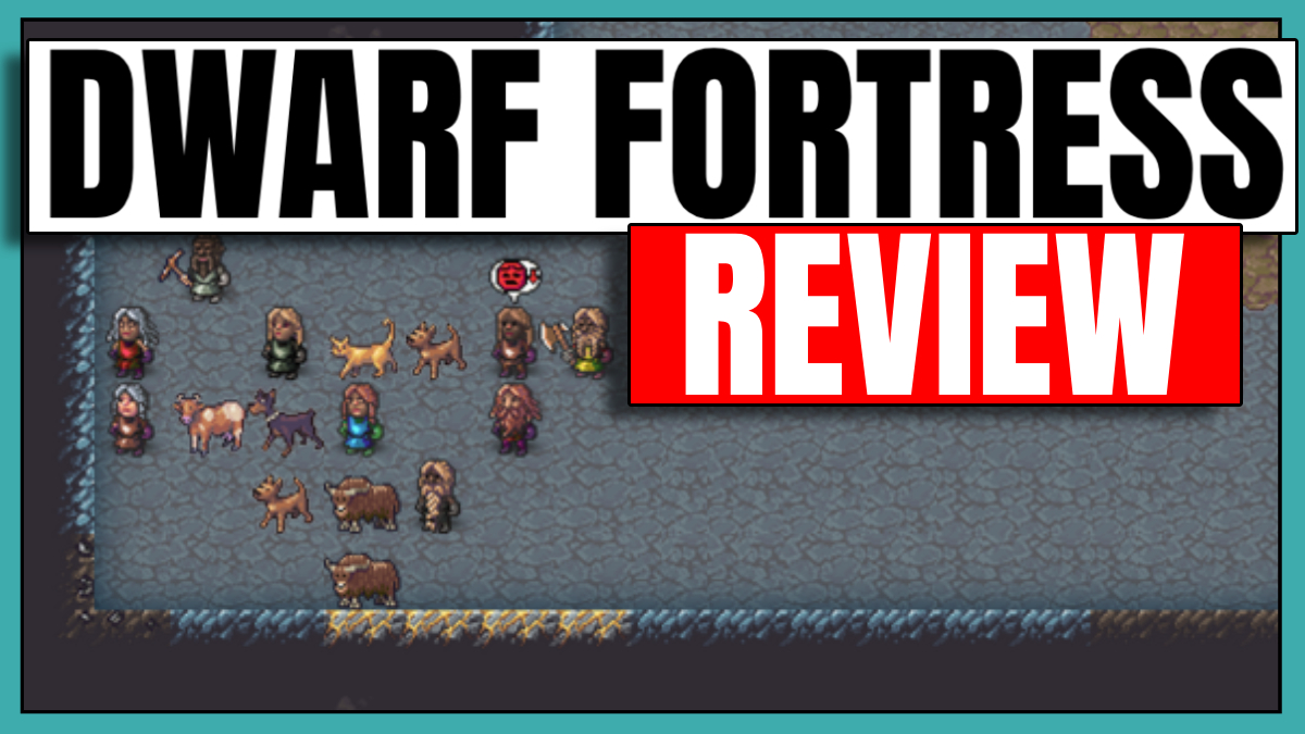 Dwarf Fortress Steam Review